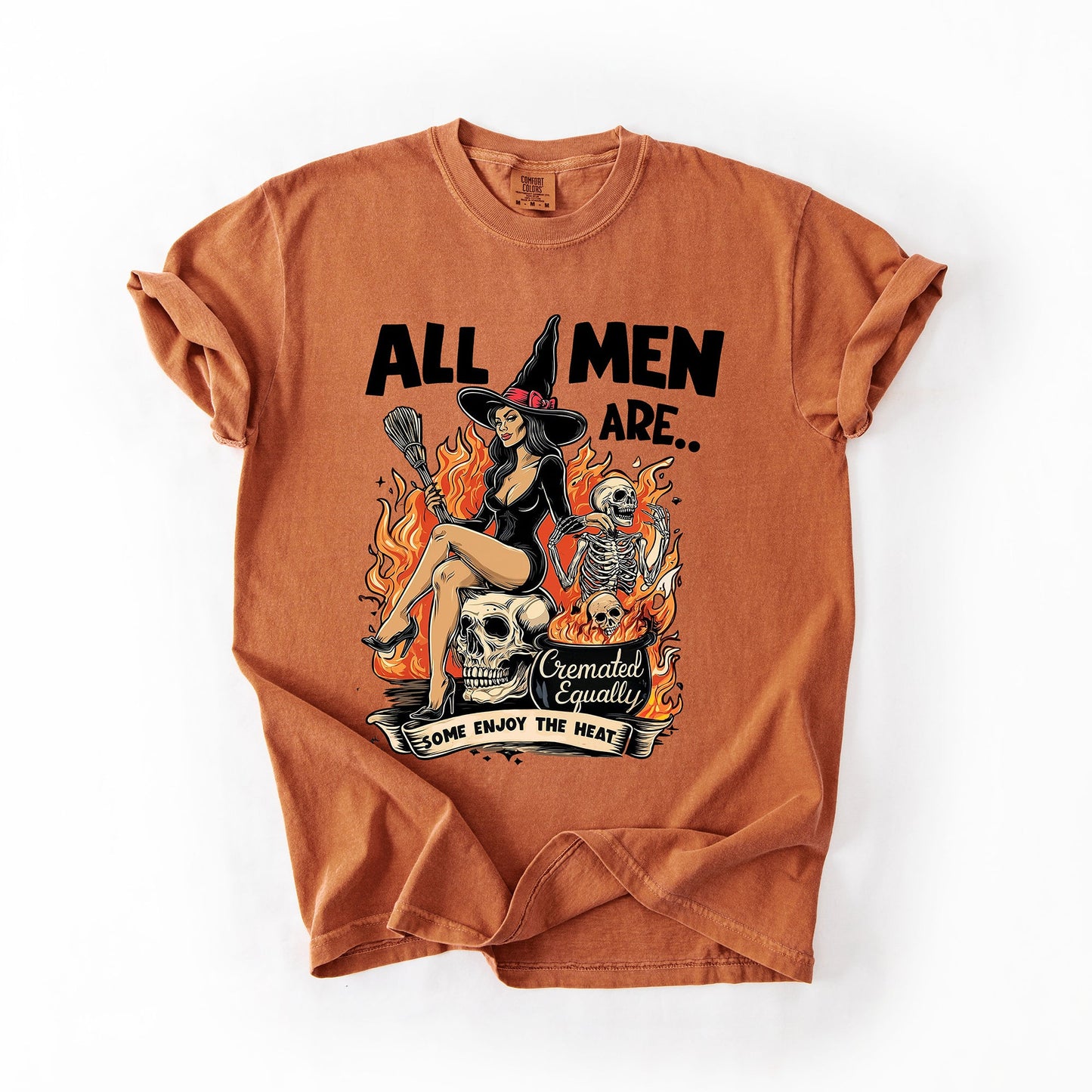 All Men Are Cremated Equally, Funny, Halloween, Feminist, Sassy, Sarcastic, Witch, Comfort Colors T-Shirt