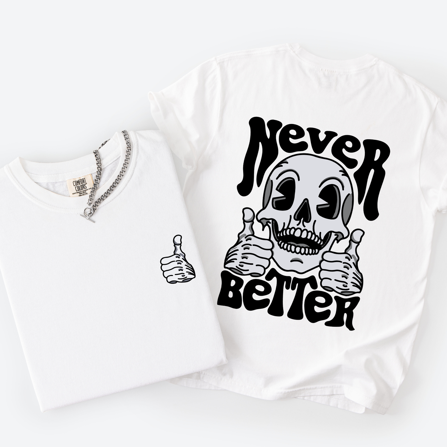 White Never Better, Skeleton, Thumbs Up, Vibe, Mood, Comfort Colors T-Shirt