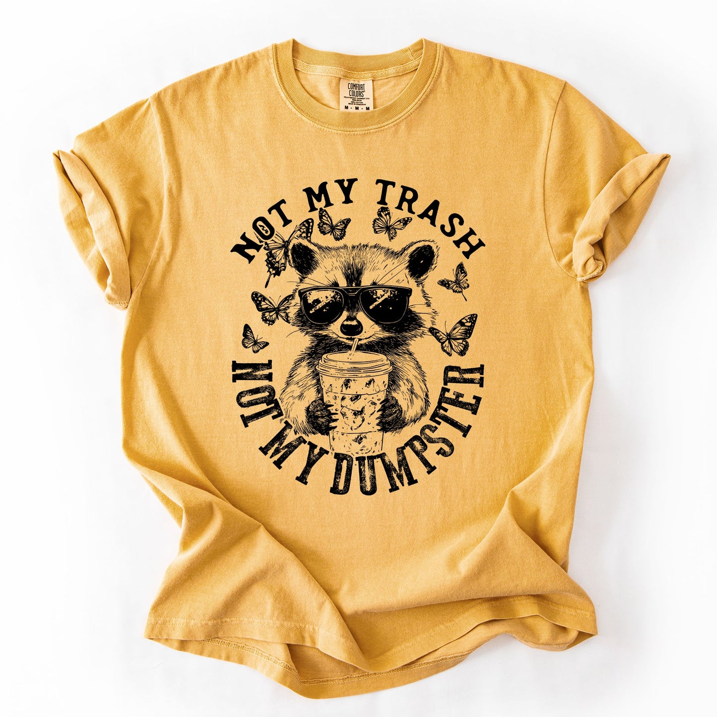 Yellow Not My Trash, Not My Dumpster, Raccoon, Funny, Sassy, Sarcastic Tshirt Comfort Colors T-Shirt
