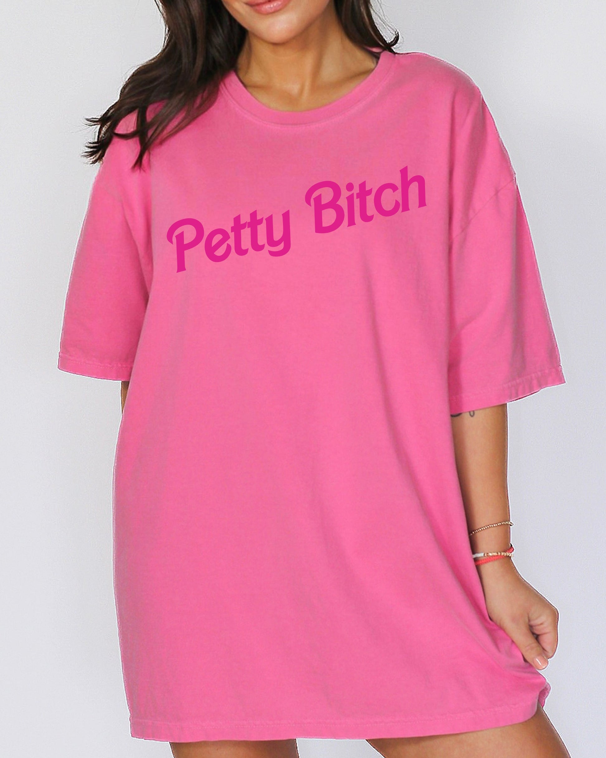 Petty Bitch, Funny, Vulgar, Sassy, Humorous, Pink Tshirt Comfort Colors T-Shirt