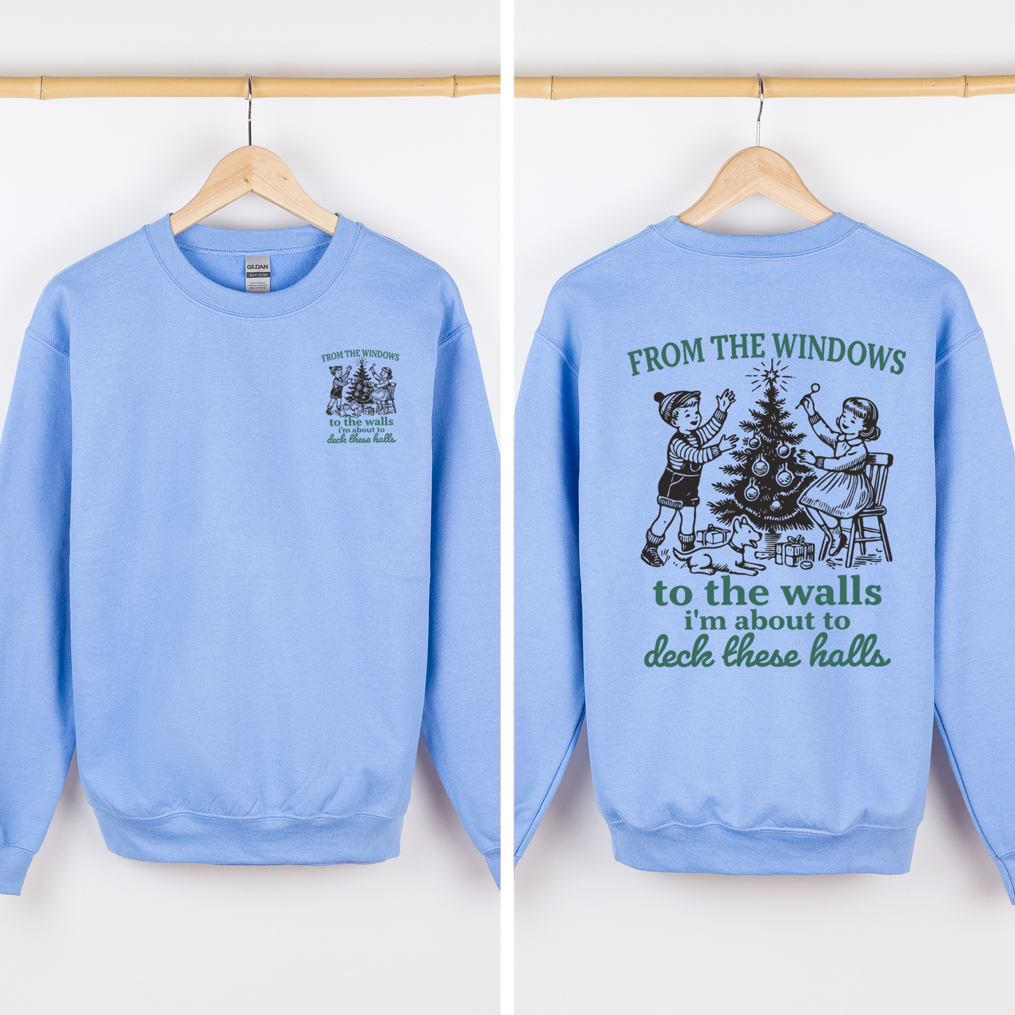 Carolina blue From The Windows To The Wall, I'm About To Deck These Halls, Christmas Funny, Song, Trendy, Front and Back Sweatshirt
