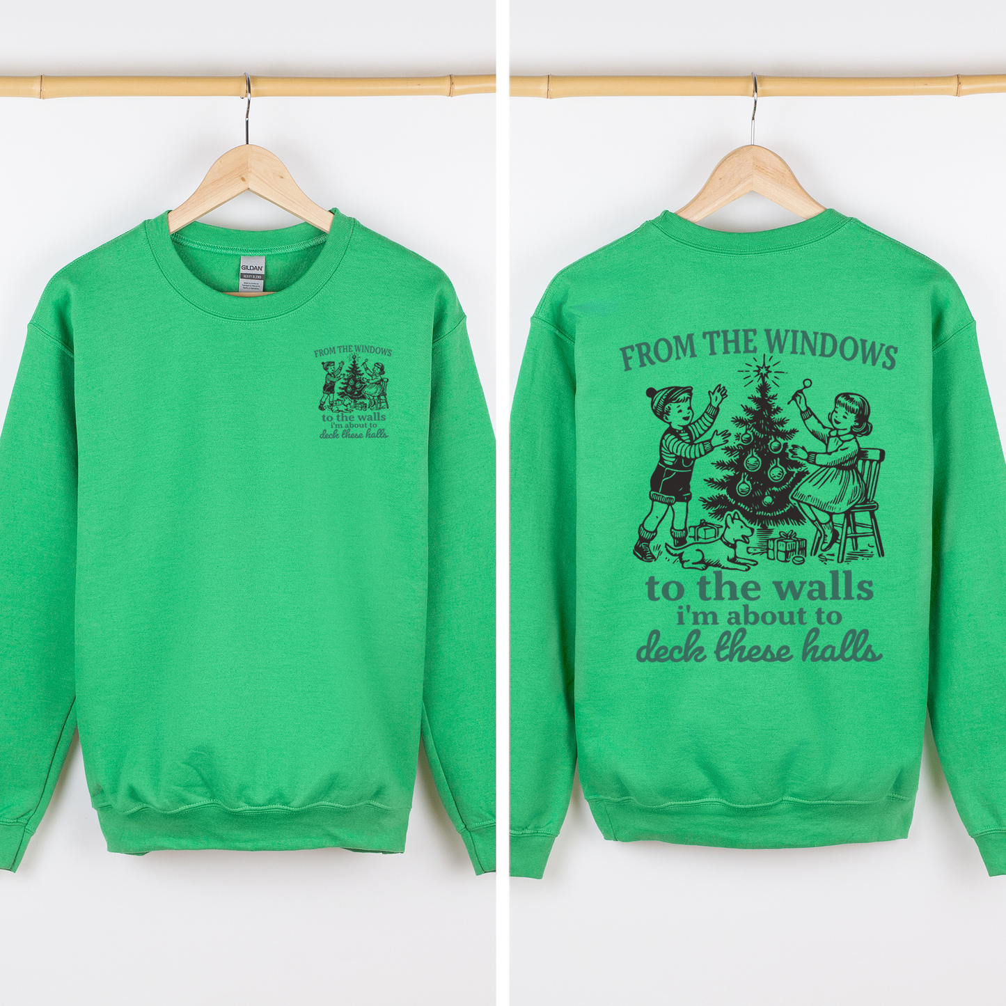 Bright Green From The Windows To The Wall, I'm About To Deck These Halls, Christmas Funny, Song, Trendy, Front and Back Sweatshirt