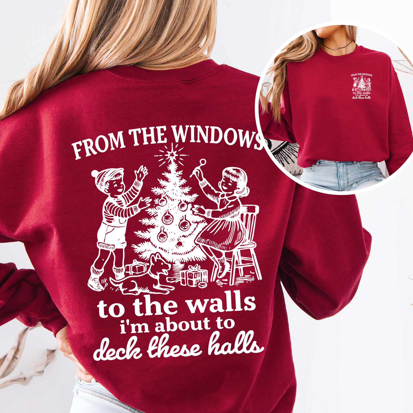 Garnet Red From The Windows To The Wall, I'm About To Deck These Halls, Christmas Funny, Song, Trendy, Front and Back Sweatshirt
