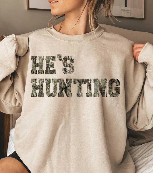 He's Hunting Tee or Sweatshirt