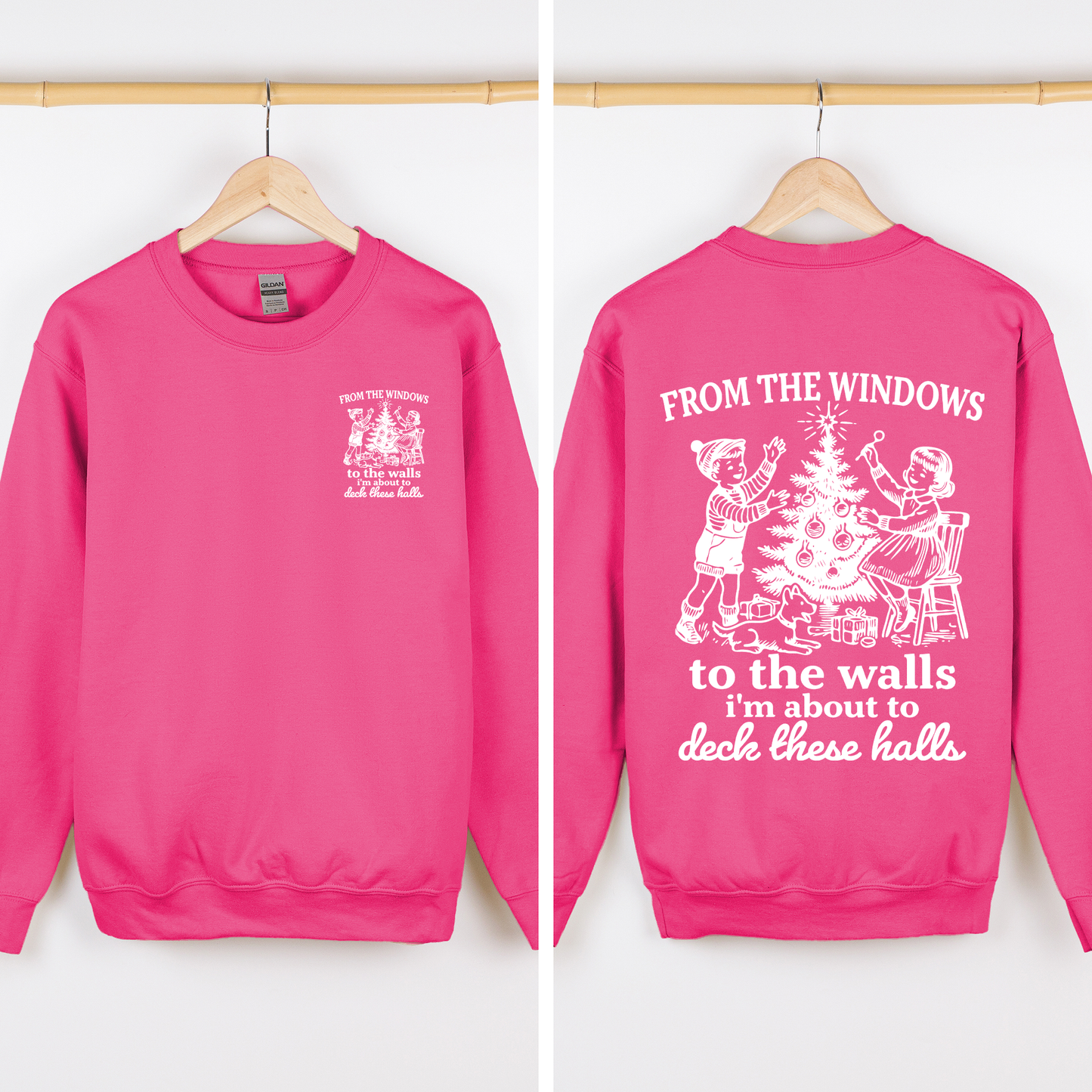 Hot Pink From The Windows To The Wall, I'm About To Deck These Halls, Christmas Funny, Song, Trendy, Front and Back Sweatshirt