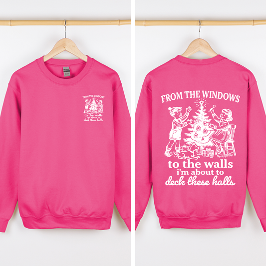 Hot Pink From The Windows To The Wall, I'm About To Deck These Halls, Christmas Funny, Song, Trendy, Front and Back Sweatshirt