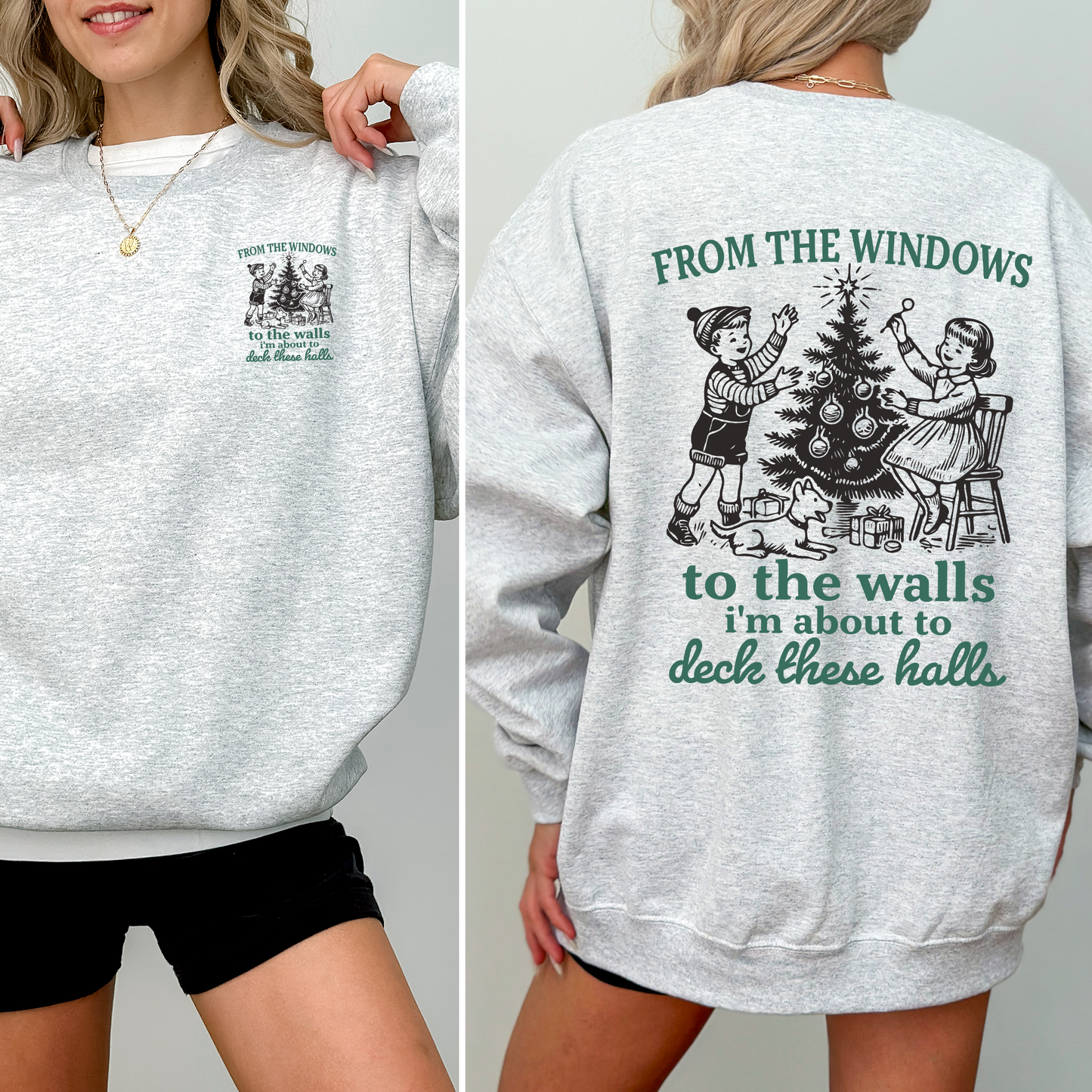 Light Ash Gray From The Windows To The Wall, I'm About To Deck These Halls, Christmas Funny, Song, Trendy, Front and Back Sweatshirt