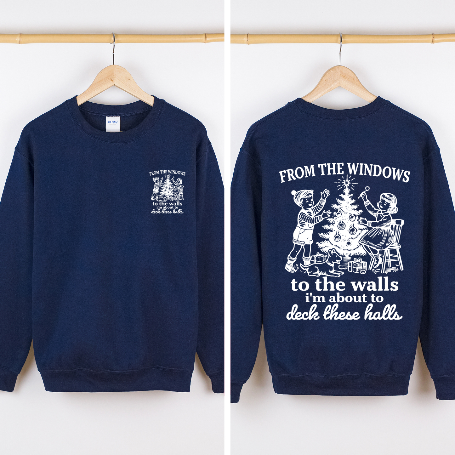 Navy Blue From The Windows To The Wall, I'm About To Deck These Halls, Christmas Funny, Song, Trendy, Front and Back Sweatshirt