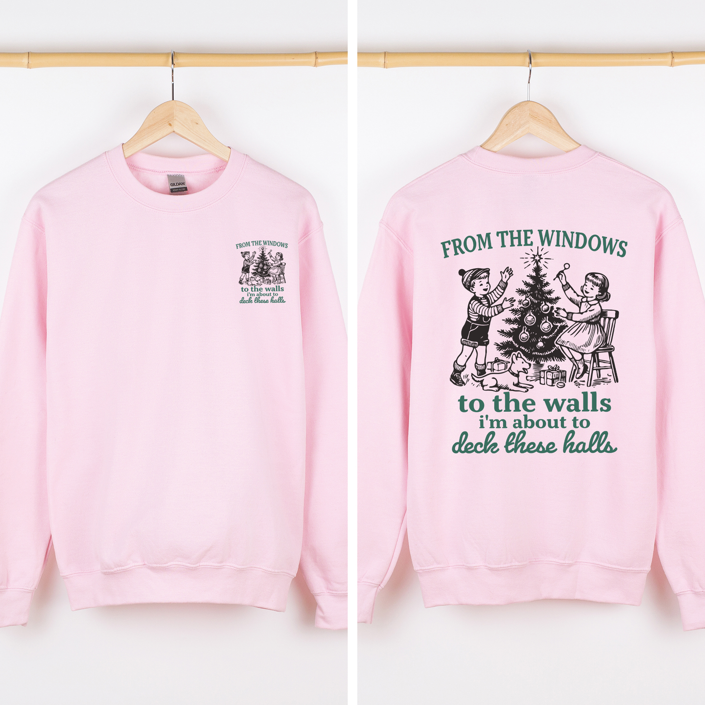 Light Pink From The Windows To The Wall, I'm About To Deck These Halls, Christmas Funny, Song, Trendy, Front and Back Sweatshirt