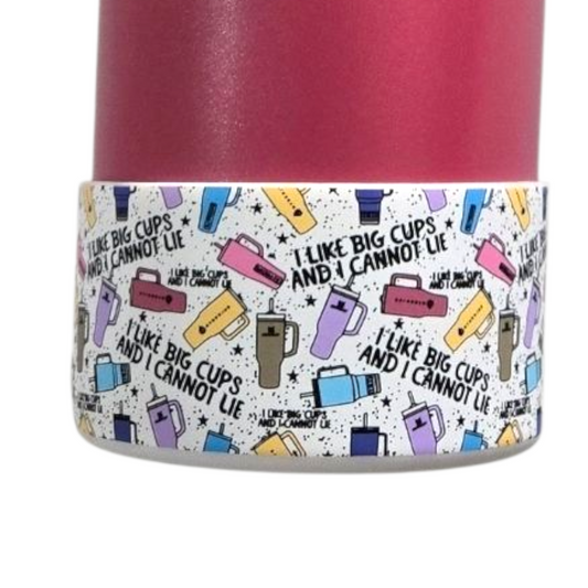 I Like Big Cups and I Cannot Lie Silicone Tumbler Boot